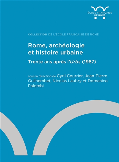 Rome, archéologie et histoire urbaine : trente ans après l’Urbs (1987)
