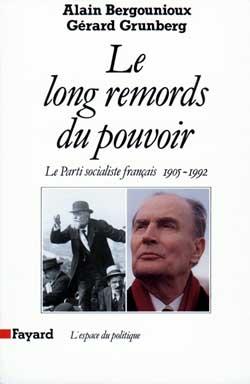 Le Long Remords du pouvoir : Le Parti socialiste français (1905-1992)