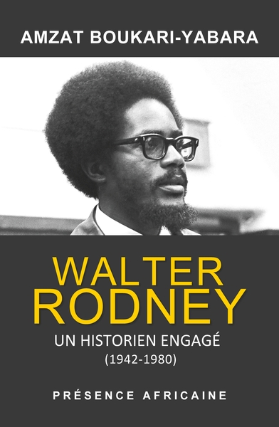 Walter Rodney : Un historien engagé (1942-1980)