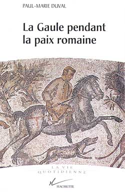 La Gaule pendant la paix romaine : Ier-IIIe siècles après J.-C.