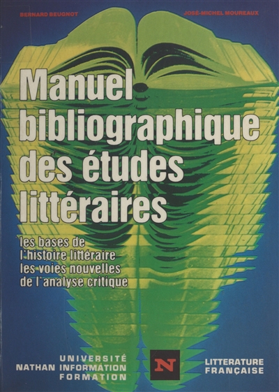 Manuel bibliographique des études littéraires : les bases de l'histoire littéraire, les voies nouvelles de l'analyse critique