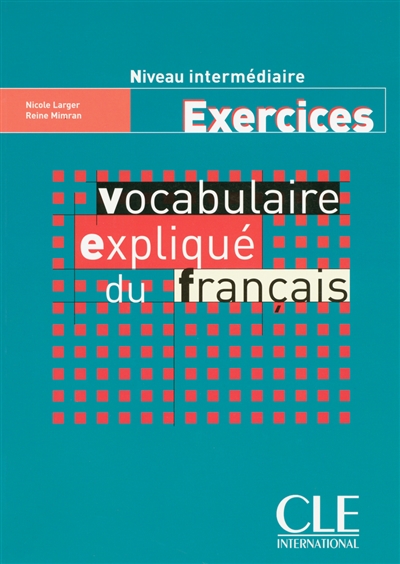 Vocabulaire expliqué du français : Exercices : niveau intermédiaire