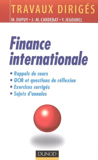 Finance internationale : rappels de cours, questions de réflexion, exercices d'entraînement, annales corrigés