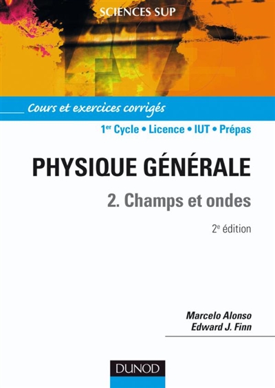 Physique générale. 2 , Champs et ondes : cours et exercices corrigés