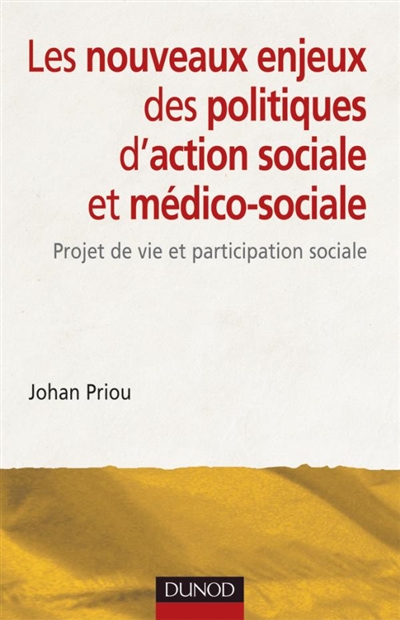 Les nouveaux enjeux des politiques d'action sociale : projet de vie et participation sociale