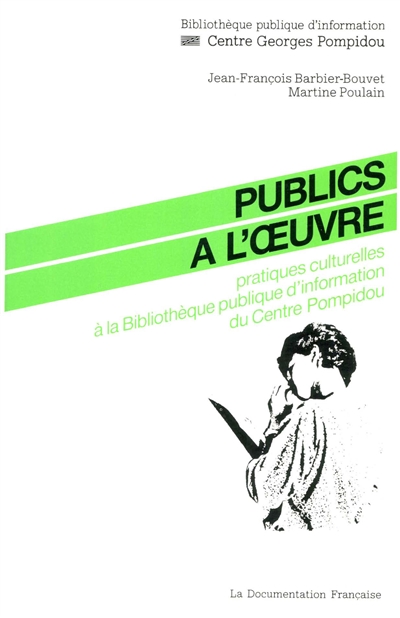Publics à l'œuvre : pratiques culturelles à la Bibliothèque publique d'information du Centre Pompidou