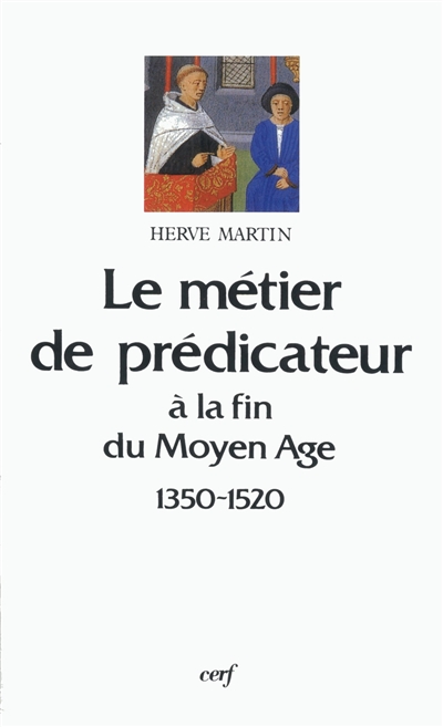 Le Métier de prédicateur en France septentrionale à la fin du Moyen-âge (1350-1520)