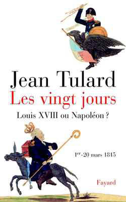 Les Vingt jours (1er-20 mars 1815) : Napoléon ou Louis XVIII ?