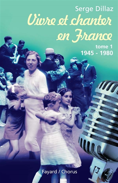 Vivre et chanter en France. tome 1 : 1945-1980
