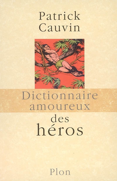 Dictionnaire amoureux des héros