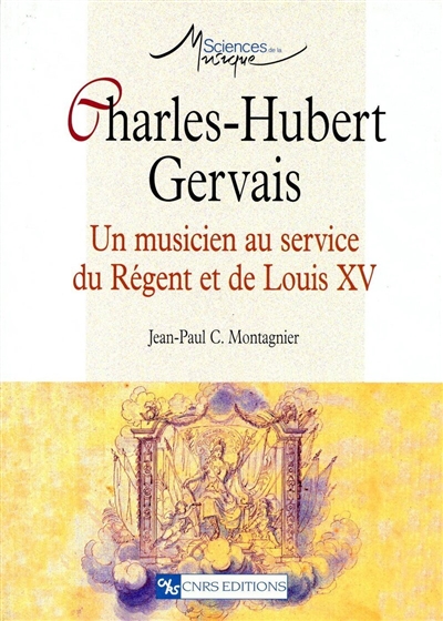 Charles-Hubert Gervais : un musicien au service du Régent et de Louis XV