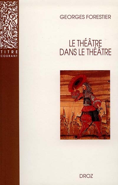 Le théâtre dans le théâtre : sur la scène française du XVIIe siècle