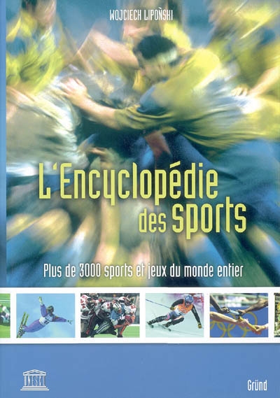 L'Encyclopédie des sports : plus de 3000 sports et jeux du monde entier