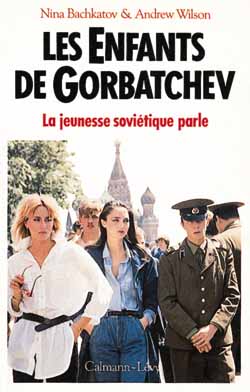 Les Enfants de Gorbatchev : la jeunesse soviétique parle