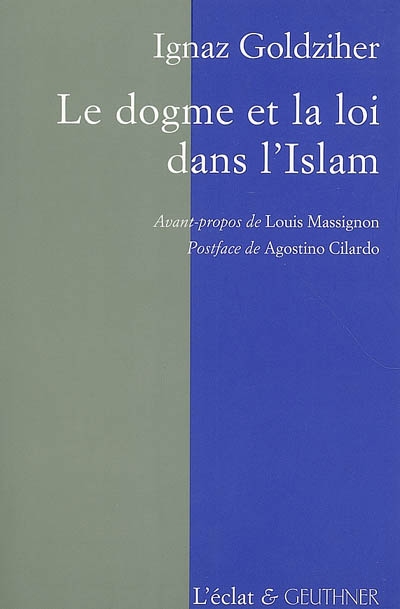 Le dogme et la loi dans l'islam : histoire du développement dogmatique et juridique de la religion musulmane En appendice Sur quelques récentes formations islamiques
