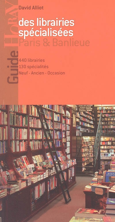 Guide des librairies spécialisées, Paris et banlieue : neuf, ancien, occasion