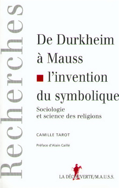 De Durkheim à Mauss, l'invention du symbolique : sociologie et sciences des religions