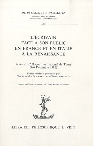 L'Écrivain face à son public en France et en Italie à la Renaissance : actes du colloque international de Tours, 4-6 décembre 1986