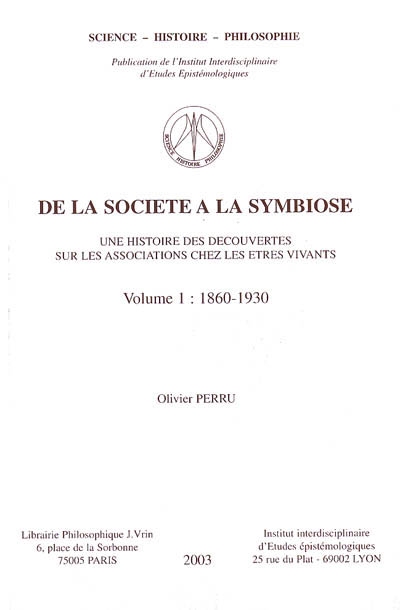 De la société à la symbiose : une histoire des découvertes sur les associations chez les êtres vivants. 1 , 1860-1930