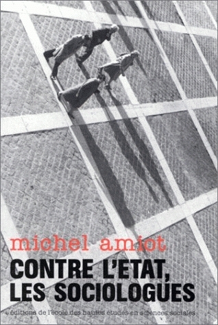 Contre l'État, les sociologues : éléments pour une histoire de la sociologie urbaine en France, 1900-1980