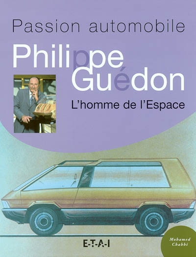 Passion automobile : Philippe Guédon : l'homme de l'espace