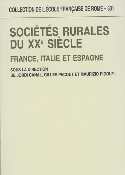 Sociétés rurales du XXe siècle : France, Italie et Espagne : [actes du colloque international, Viterbe, 19 au 22 mai 1999]