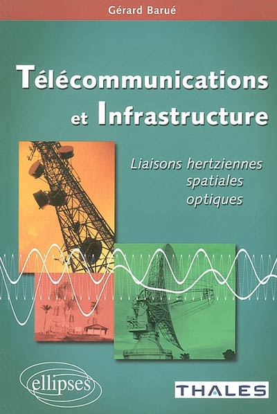 Télécommunications et infrastructure : liaisons hertziennes, spatiales, optiques