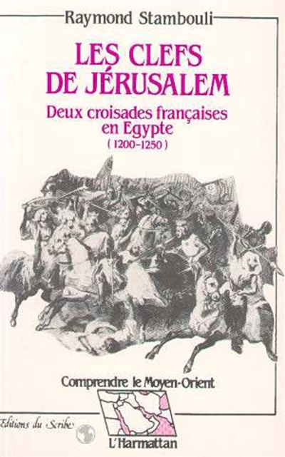 Les clefs de Jérusalem : deux croisades françaises en Egypte (1200-1250)