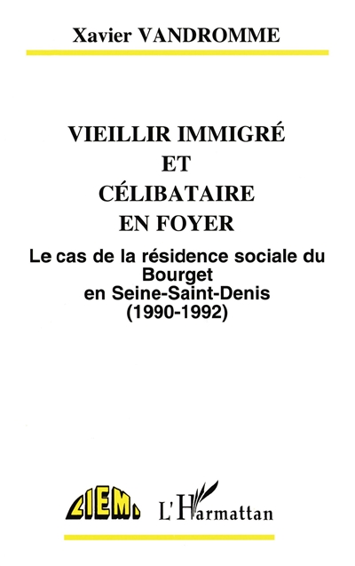 Vieillir immigré et célibataire en foyer : le cas de la résidence sociale du Bourget en Seine Saint-Denis, 1990-1992