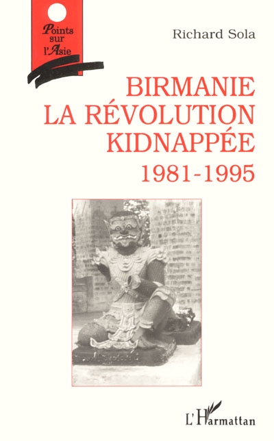 Birmanie : la révolution kidnappée, 1981-1995