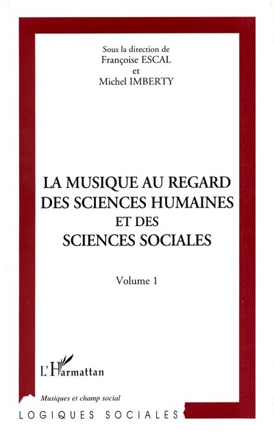 La musique au regard des sciences humaines et des sciences sociales : actes du colloque, Maison des sciences de l'homme, Paris, 10 et 11 février 1994