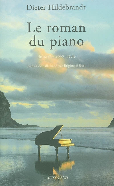 Le roman du piano : du XIXe au XXe siècle