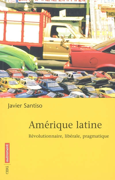 Amérique latine, révolutionnaire, libérale, pragmatique...