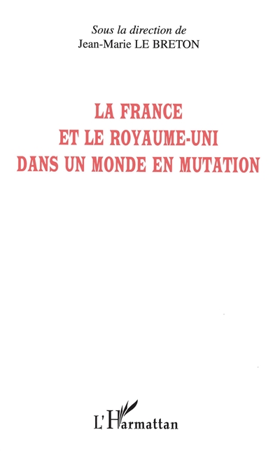 La France et le Royaume-Uni dans un monde en mutation : [actes du colloque, Maison de l'Europe, Paris, 20 octobre 2004]
