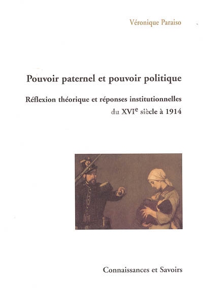 Pouvoir politique et pouvoir paternel : réflexion théorique et réponses institutionnelles du XVIe siècle à 1914