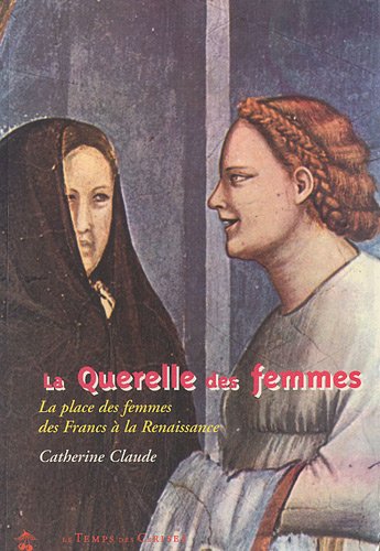 La querelle des femmes : la place des femmes des Francs à la Renaissance