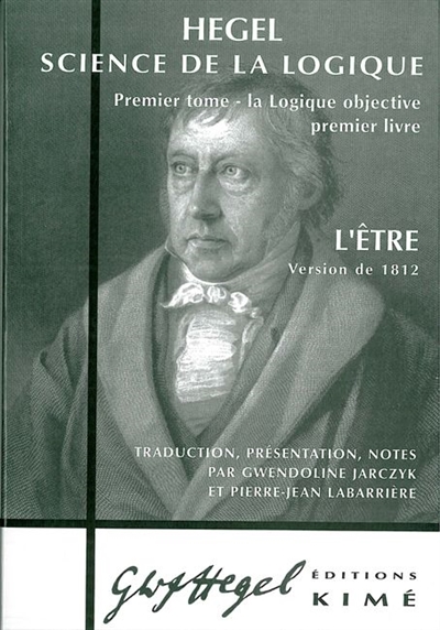 Science de la logique. 1er tome , La logique objective. 1er livre , L'Être : Version de 1812