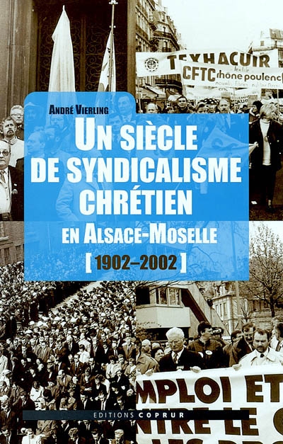 Un siècle de syndicalisme chrétien en Alsace-Moselle, 1902-1912