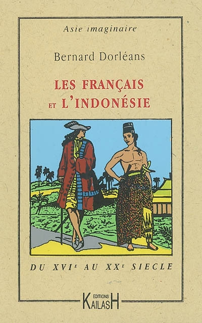 Les Français et l'Indonésie : du XVIe au XXe siècle