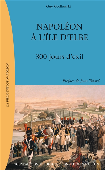 Napoléon à l'île d'Elbe : trois cents jours d'exil
