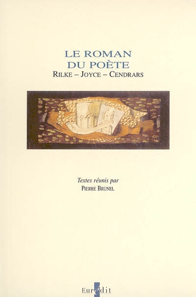 Le roman du poète : Rilke, Joyce, Cendrars