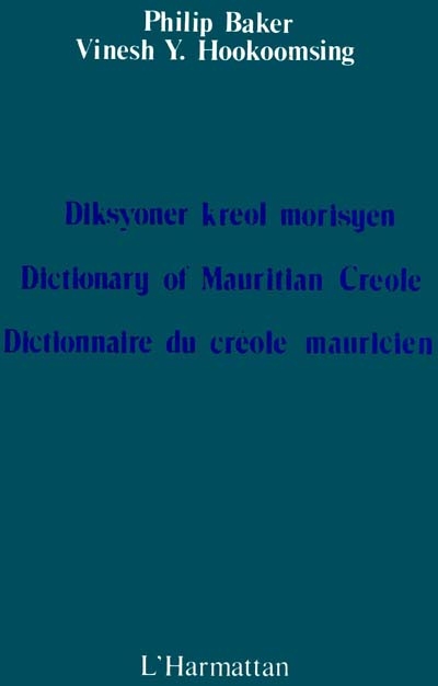 Diksyoner kreol morisyen = Dictionary of Mauritian creole = Dictionnaire du créole mauricien