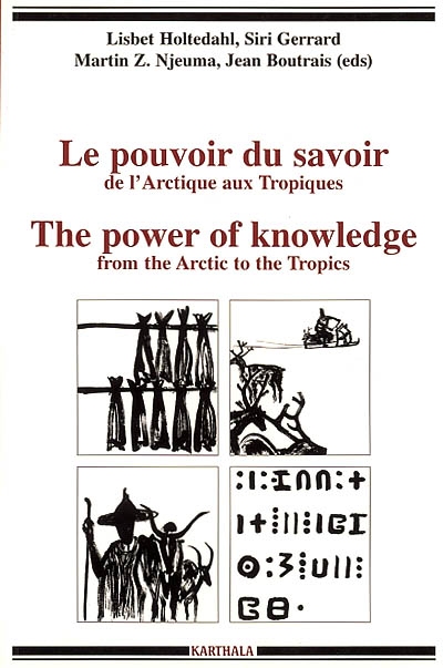 Le pouvoir du savoir : de l'Arctique aux tropiques = = The power of knowledge : from the Arctic to the tropics