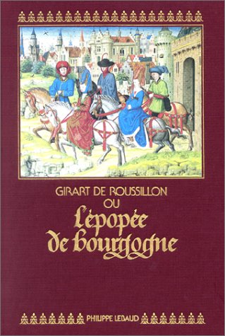 Girart de Roussillon ou L'épopée de Bourgogne...