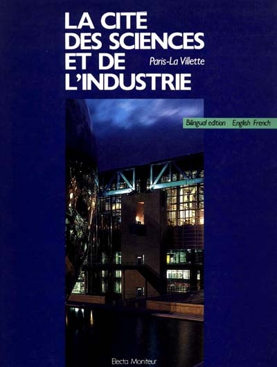 La Cité des sciences et de l'industrie : Paris-La Villette... : [bilingual ed., English-French]