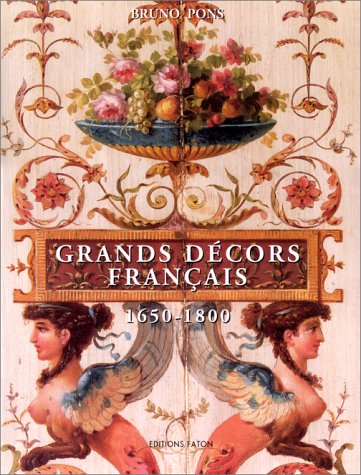 Grands décors français (1650-1800) : reconstitués en Angleterre, aux Etats-Unis, en Amérique du Sud et en France