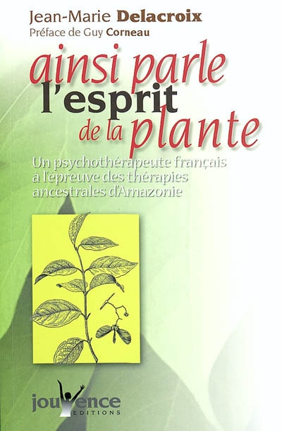 Ainsi parle l'esprit de la plante : un psychothérapeute français à l'épreuve des thérapies