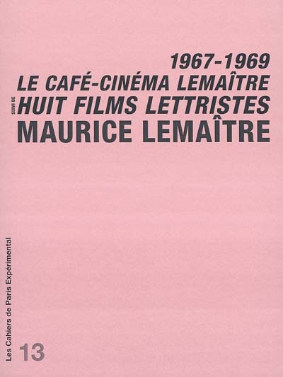 Le café-cinéma Lemaître ; suivi de Huit films lettristes : 1967-1969