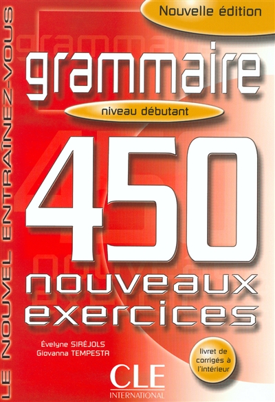 Grammaire 450 nouveaux exercices : niveau débutant