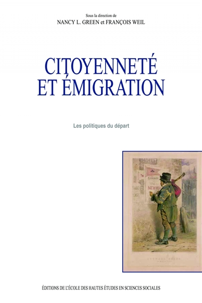Citoyenneté et emigration : les politiques du départ / sous la direction de Nancy L. Green et François Weil ; [traductions de l'anglais par Pauline Baggio]